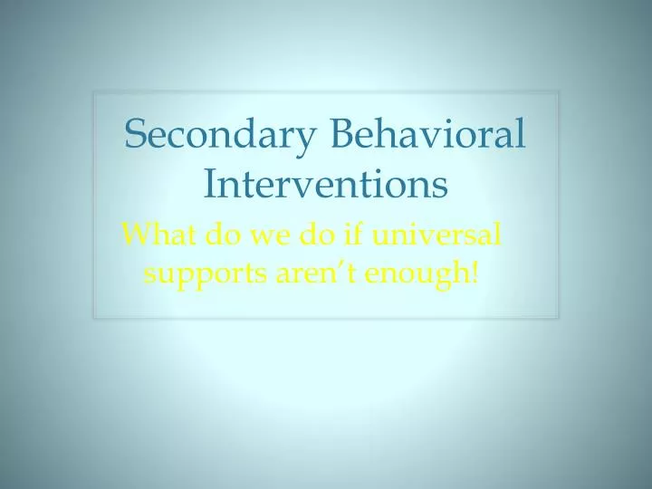 secondary behavioral interventions