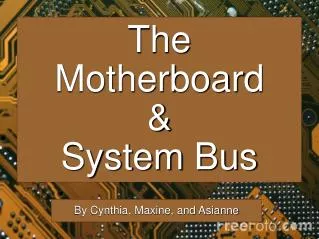 The Motherboard &amp; System Bus
