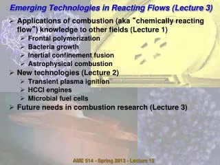 Emerging Technologies in Reacting Flows (Lecture 3 )