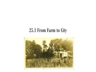 25.1 From Farm to City