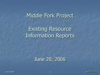 Middle Fork Project Existing Resource Information Reports