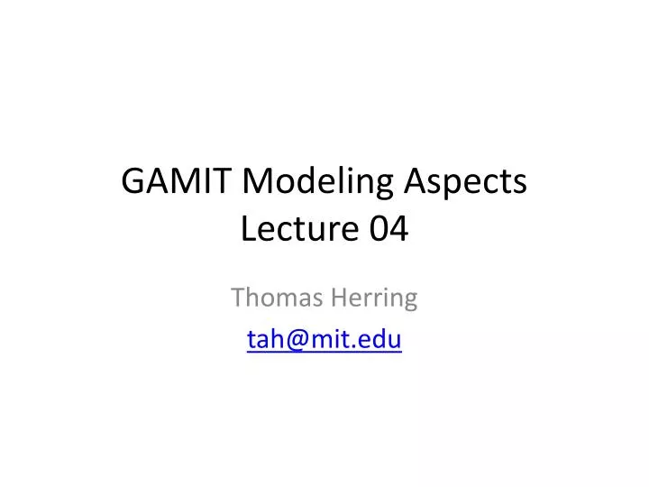 gamit modeling aspects lecture 04
