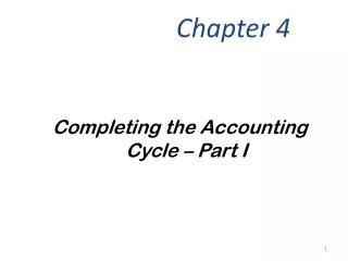 Completing the Accounting Cycle – Part I