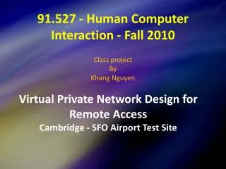 91.527 - Human Computer Interaction - Fall 2010 Class project By Khang Nguyen