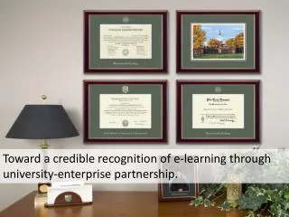 Toward a credible recognition of e-learning through university-enterprise partnership.