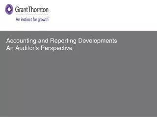 Accounting and Reporting Developments An Auditor's Perspective