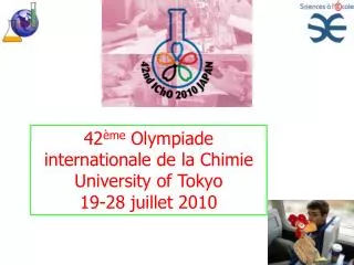 42 ème Olympiade internationale de la Chimie University of Tokyo 19-28 juillet 2010