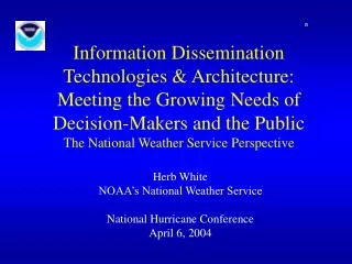 Herb White NOAA’s National Weather Service National Hurricane Conference April 6, 2004