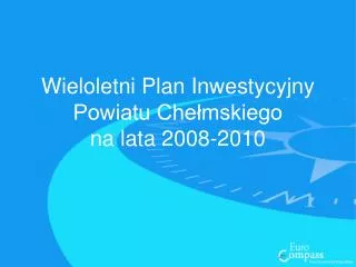 Wieloletni Plan Inwestycyjny Powiatu Chełmskiego na lata 2008-2010
