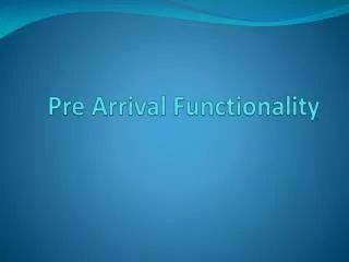 Pre Arrival Functionality