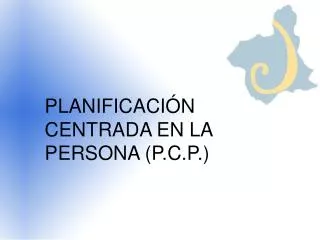 PLANIFICACIÓN CENTRADA EN LA PERSONA (P.C.P.)