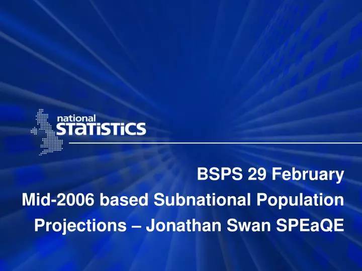 bsps 29 february mid 2006 based subnational population projections jonathan swan speaqe