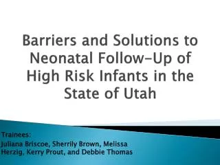 Barriers and Solutions to Neonatal Follow-Up of High Risk Infants in the State of Utah