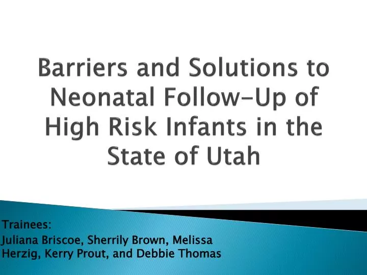 barriers and solutions to neonatal follow up of high risk infants in the state of utah