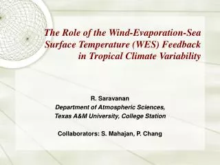 R. Saravanan Department of Atmospheric Sciences, Texas A&amp;M University, College Station