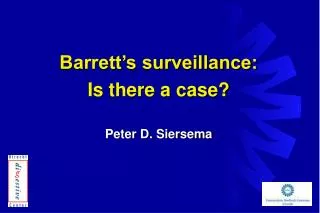 Barrett’s surveillance: Is there a case? Peter D. Siersema