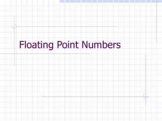 Floating Point Numbers