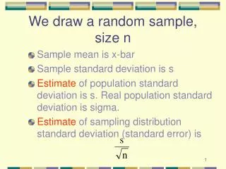 We draw a random sample, size n