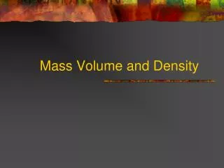 Mass Volume and Density