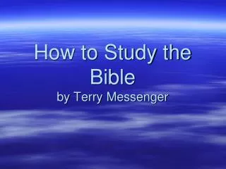 How to Study the Bible by Terry Messenger