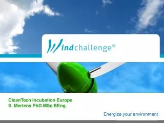 CleanTech Incubation Europe S . Mertens PhD.MSc.BEng .