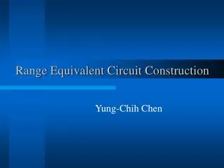Range Equivalent Circuit Construction