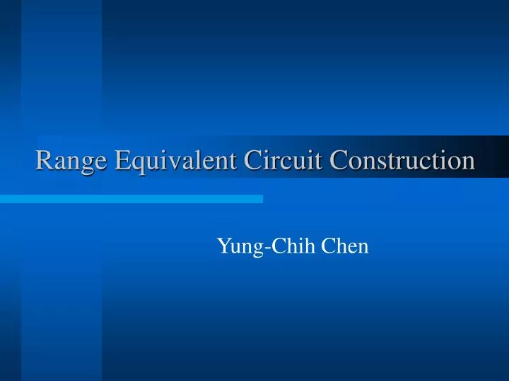 range equivalent circuit construction