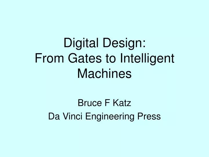 digital design from gates to intelligent machines