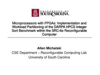 Allen Michalski CSE Department – Reconfigurable Computing Lab University of South Carolina