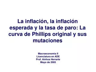 Macroeconomía II Licenciatura en ADE Prof. Ainhoa Herrarte Mayo de 2005