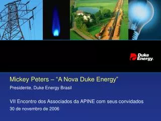 Mickey Peters – “A Nova Duke Energy” Presidente, Duke Energy Brasil