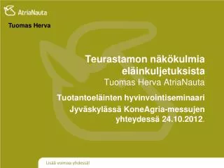 Teurastamon näkökulmia eläinkuljetuksista 			 Tuomas Herva AtriaNauta