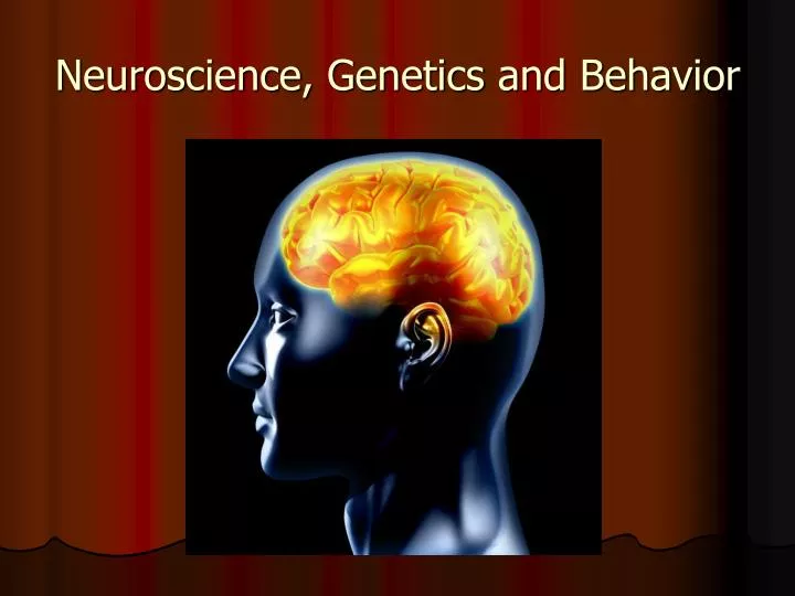 neuroscience genetics and behavior