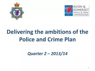 Delivering the ambitions of the Police and Crime Plan Quarter 2 – 2013/14