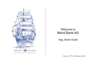 Welcome to Meinl Bank AG Mag. Martin Greibl