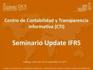 Centro de Contabilidad y Transparencia Informativa (CTI) Seminario Update IFRS