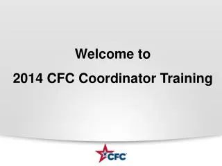 Welcome to 2014 CFC Coordinator Training
