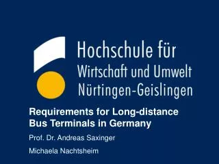 Requirements for Long-distance Bus T erminals in Germany Prof. Dr. Andreas Saxinger