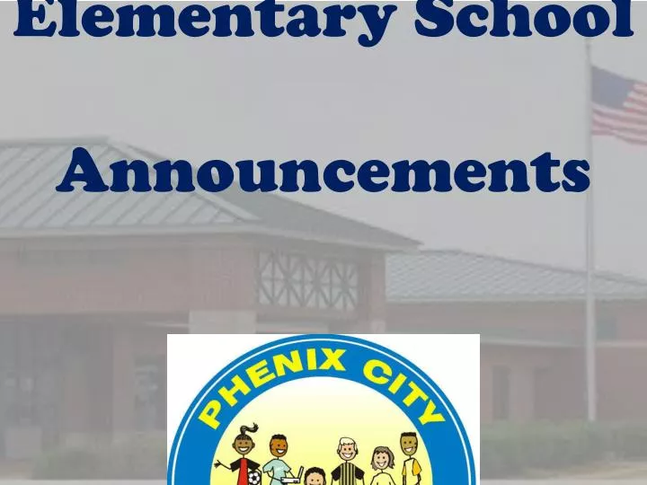 phenix city elementary school announcements