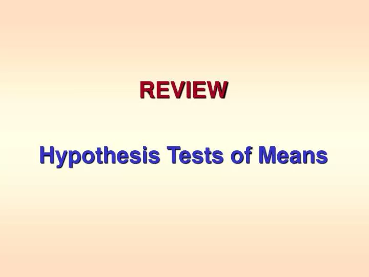 review hypothesis tests of means