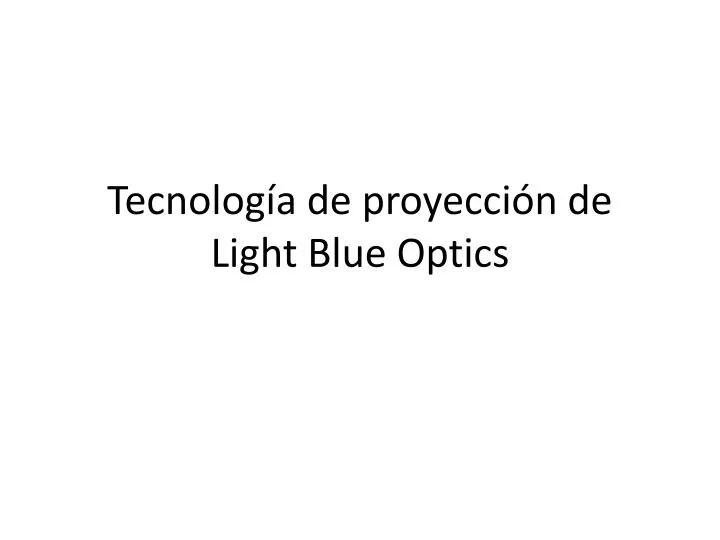 tecnolog a de proyecci n de light blue optics