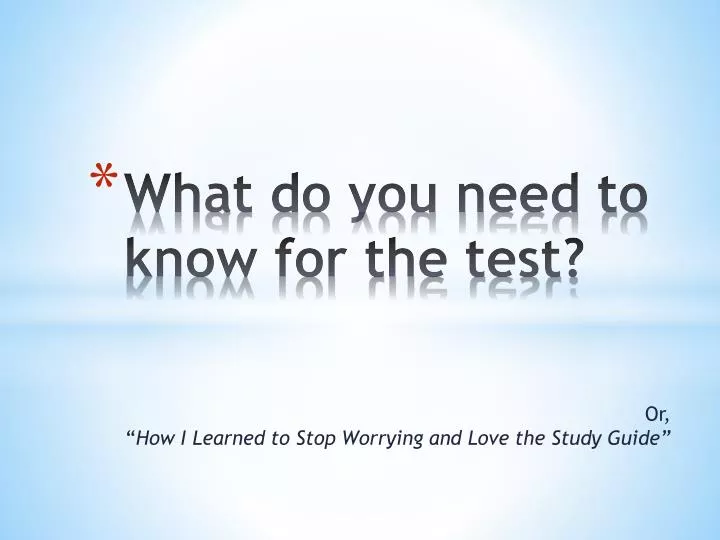 what do you need to know for the test