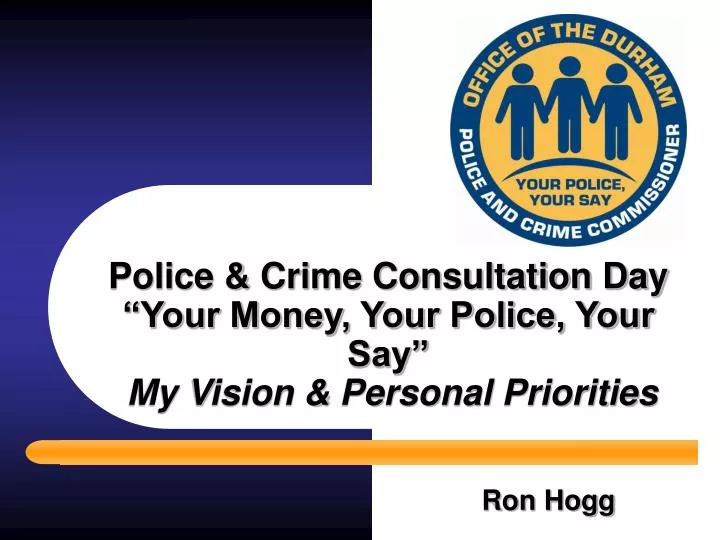 police crime consultation day your money your police your say my vision personal priorities