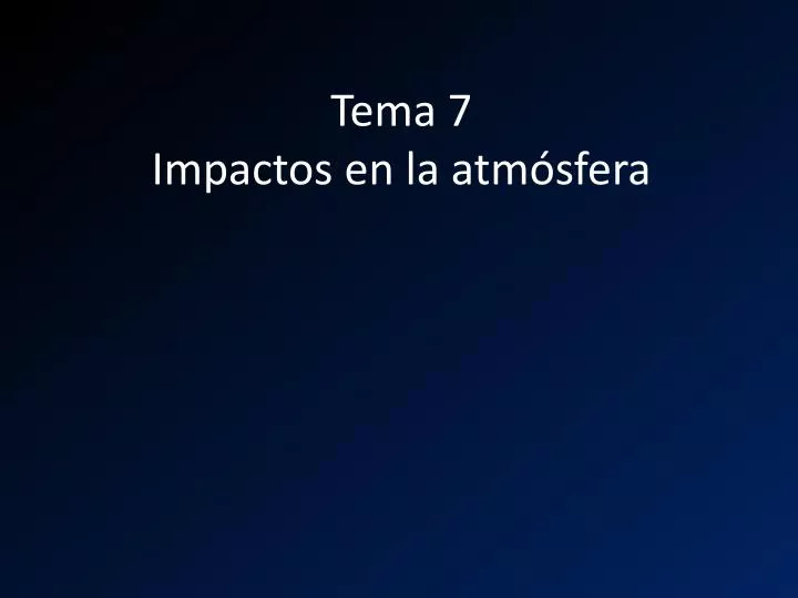 tema 7 impactos en la atm sfera