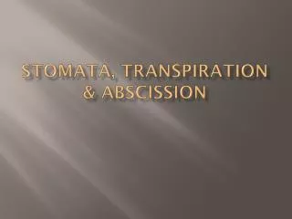 Stomata, Transpiration &amp; Abscission