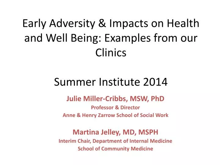 early adversity impacts on health and well being examples from our clinics summer institute 2014