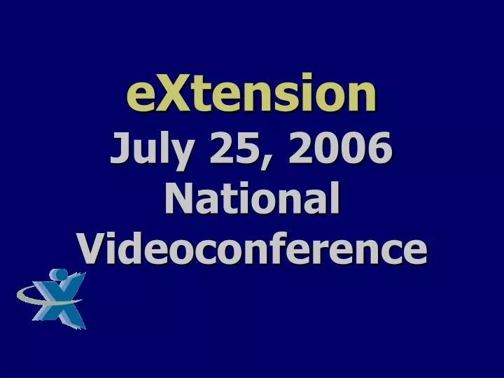 extension july 25 2006 national videoconference