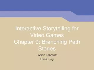Interactive Storytelling for Video Games Chapter 9 : Branching Path Stories