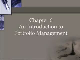 Chapter 6 An Introduction to Portfolio Management