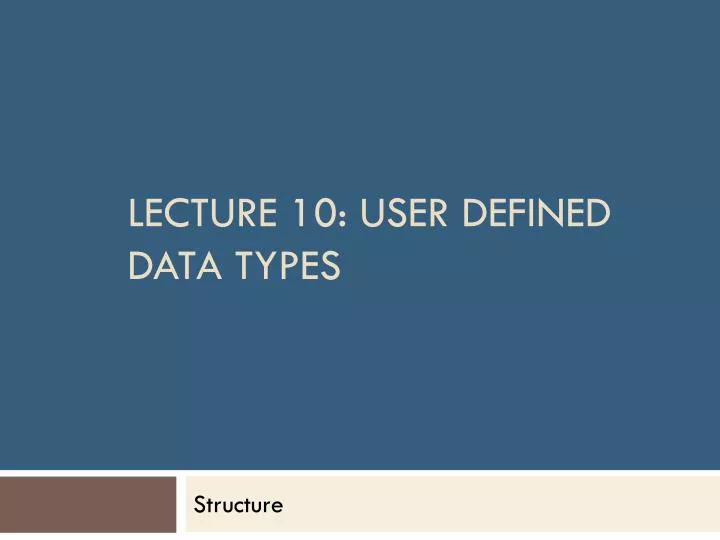 lecture 10 user defined data types
